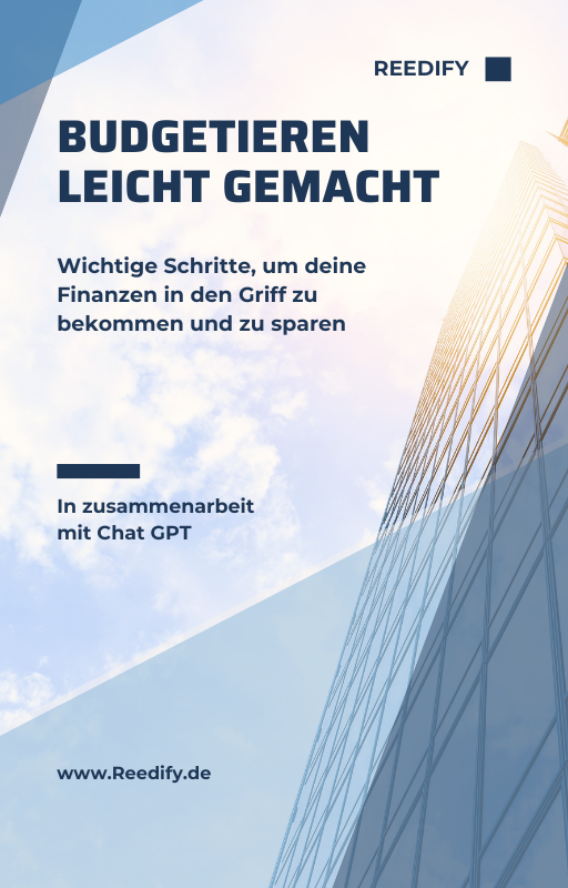 Budgetieren leicht gemacht - Schritte, um deine Finanzen in den Griff zu bekommen und zu sparen