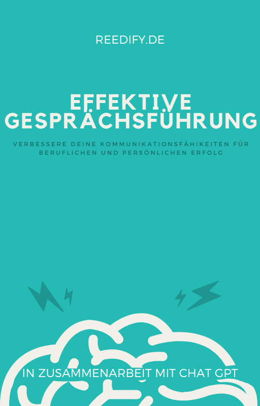 Effektive Gesprächsführung - Verbessere deine Kommunikationsfähigkeiten für beruflichen und persönlichen Erfolg