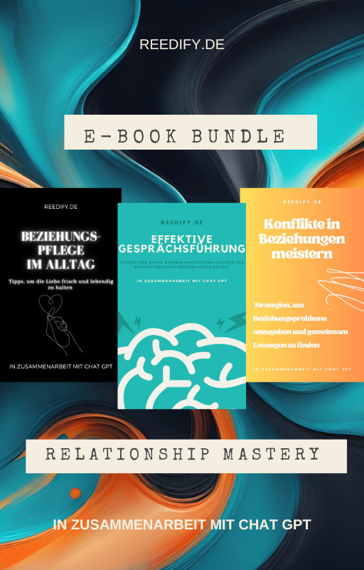 "Relationship Mastery" E-Book Bundle: Dein Kompass für tiefe, erfüllende Beziehungen und effektive Kommunikation