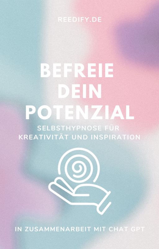 Befreie dein Potenzial - Selbsthypnose für Kreativität und Inspiration