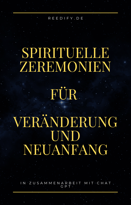 Spirituelle Zeremonien für Veränderung und Neuanfang