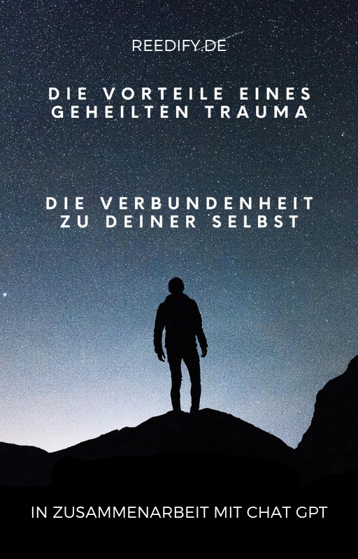 Die Vorteile eines geheilten Traumas - Die Verbundenheit zu deiner selbst